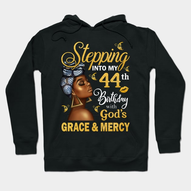 Stepping Into My 44th Birthday With God's Grace & Mercy Bday Hoodie by MaxACarter